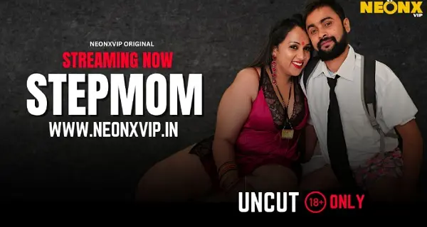Stepmom Neonx Vip Hindi Uncut Short Film